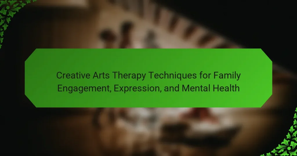 Creative Arts Therapy Techniques for Family Engagement, Expression, and Mental Health