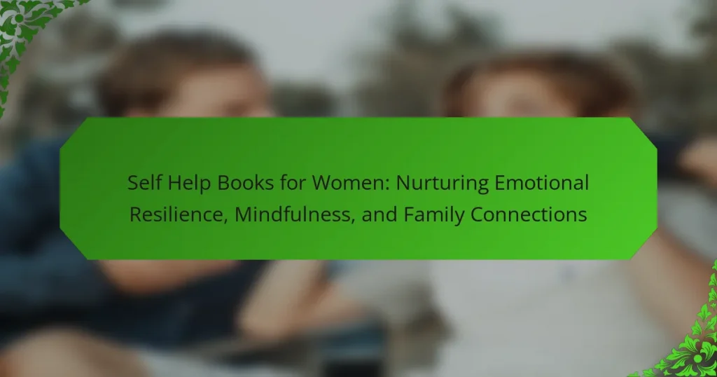 Self Help Books for Women: Nurturing Emotional Resilience, Mindfulness, and Family Connections