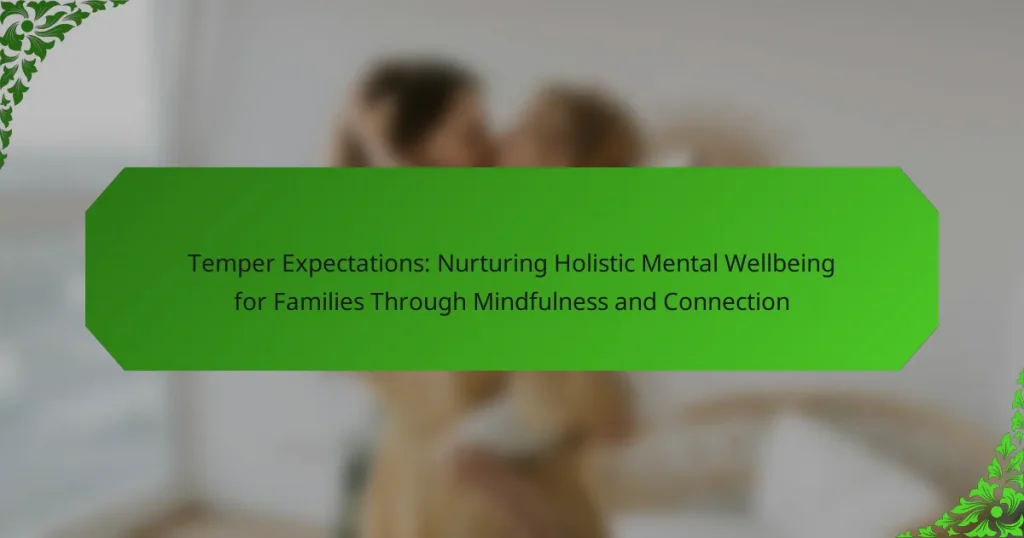 Temper Expectations: Nurturing Holistic Mental Wellbeing for Families Through Mindfulness and Connection