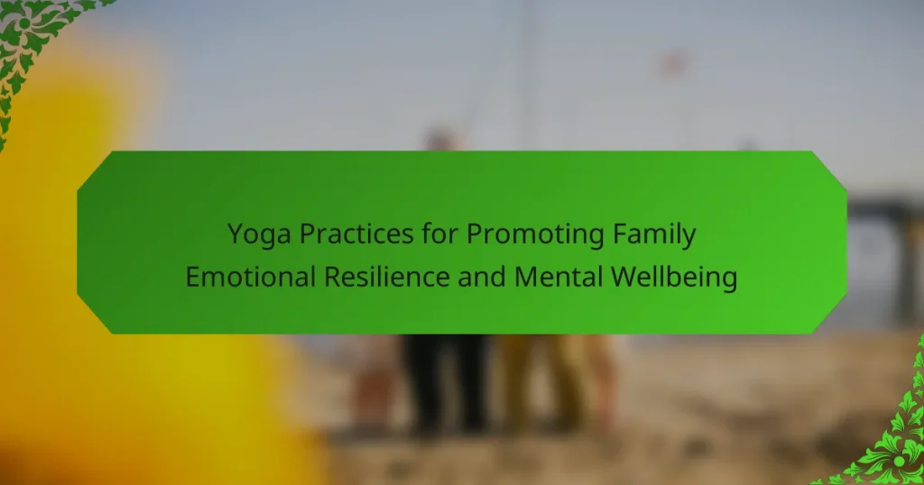 Yoga Practices for Promoting Family Emotional Resilience and Mental Wellbeing