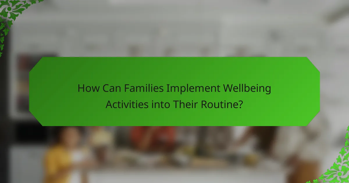 How Can Families Implement Wellbeing Activities into Their Routine?