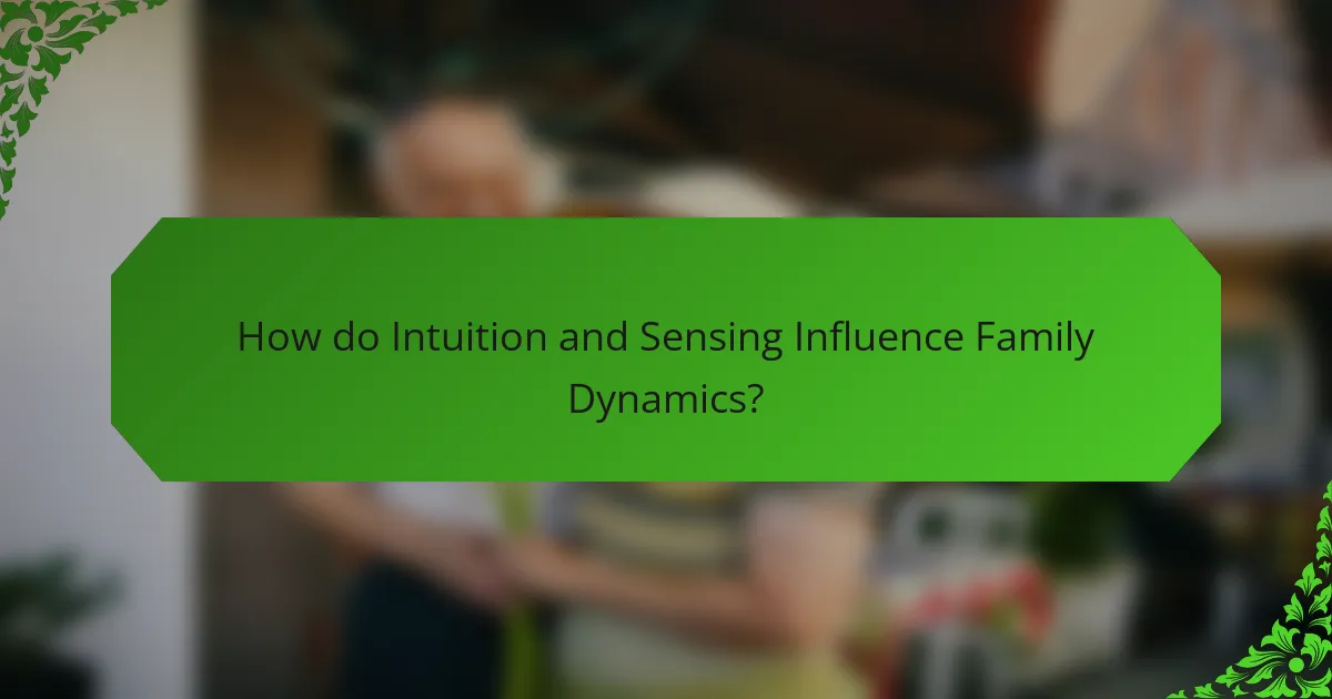 How do Intuition and Sensing Influence Family Dynamics?
