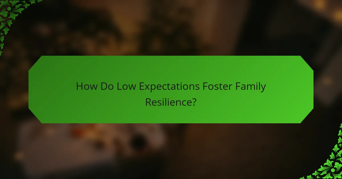 How Do Low Expectations Foster Family Resilience?
