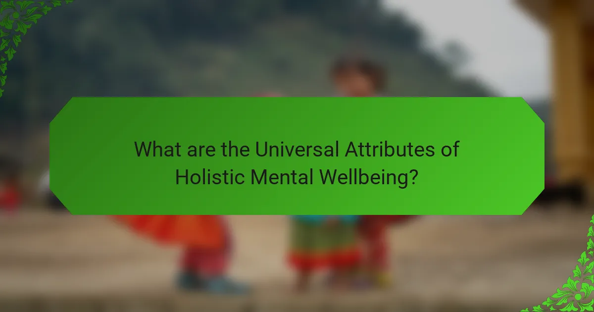 What are the Universal Attributes of Holistic Mental Wellbeing?