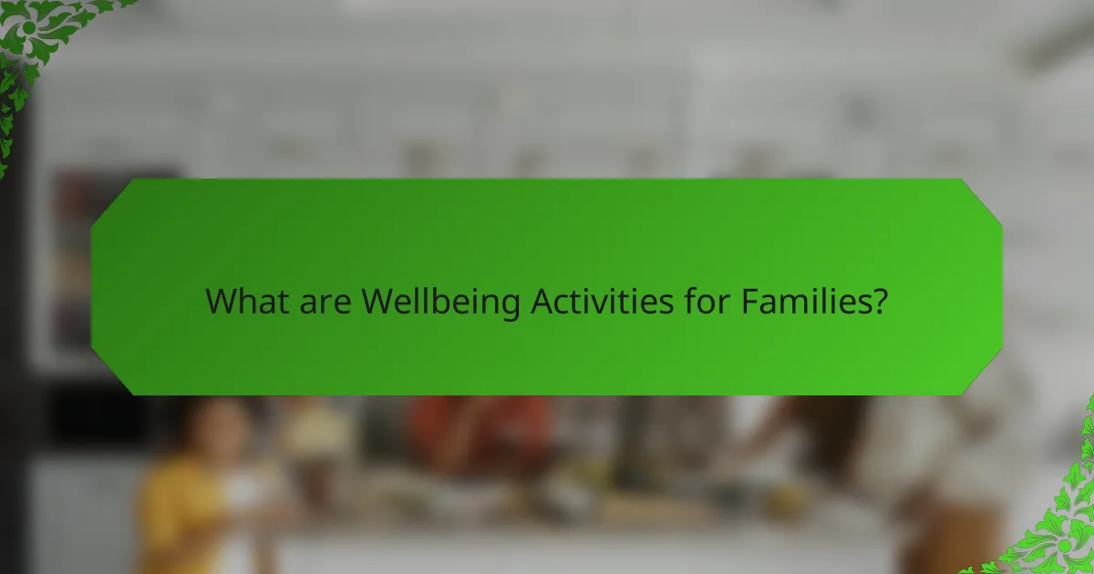 What are Wellbeing Activities for Families?
