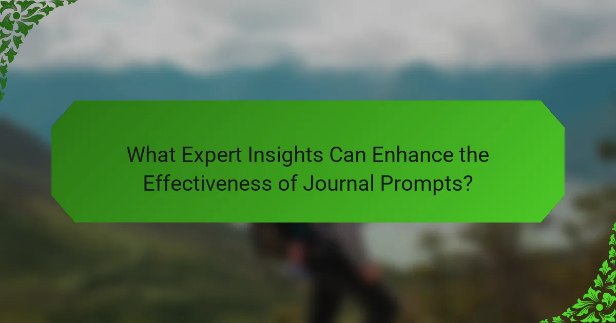 What Expert Insights Can Enhance the Effectiveness of Journal Prompts?