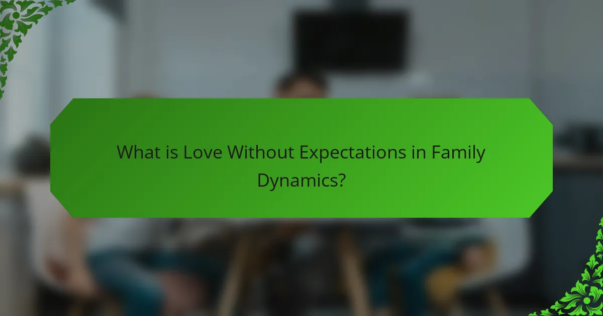 What is Love Without Expectations in Family Dynamics?