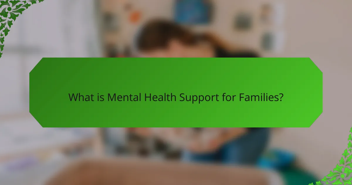 What is Mental Health Support for Families?