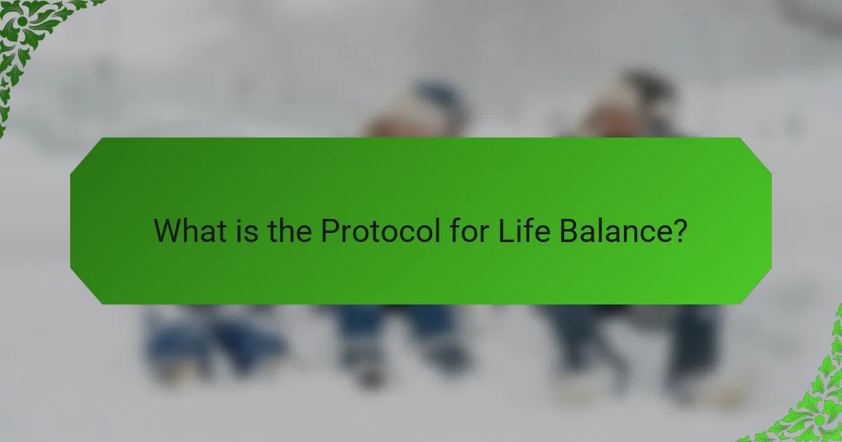 What is the Protocol for Life Balance?