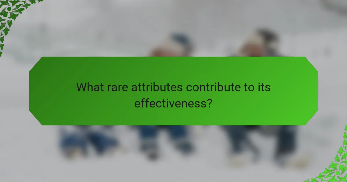 What rare attributes contribute to its effectiveness?