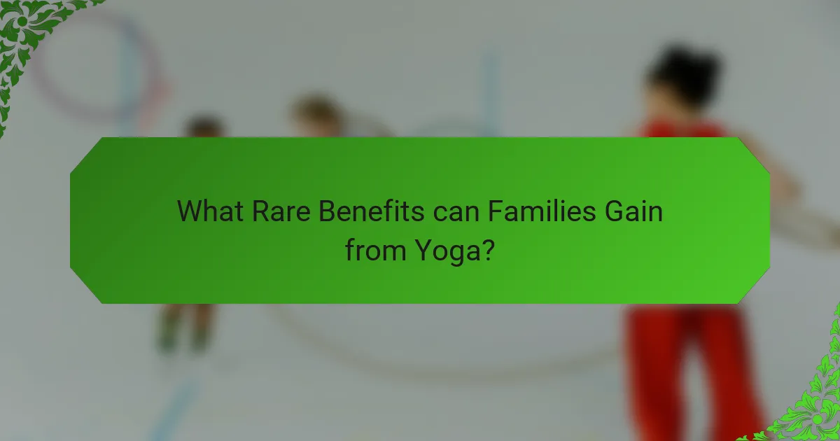 What Rare Benefits can Families Gain from Yoga?
