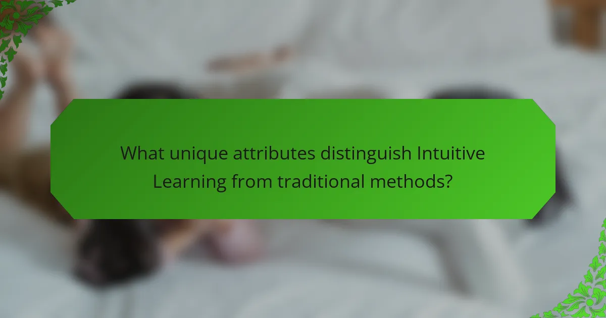 What unique attributes distinguish Intuitive Learning from traditional methods?