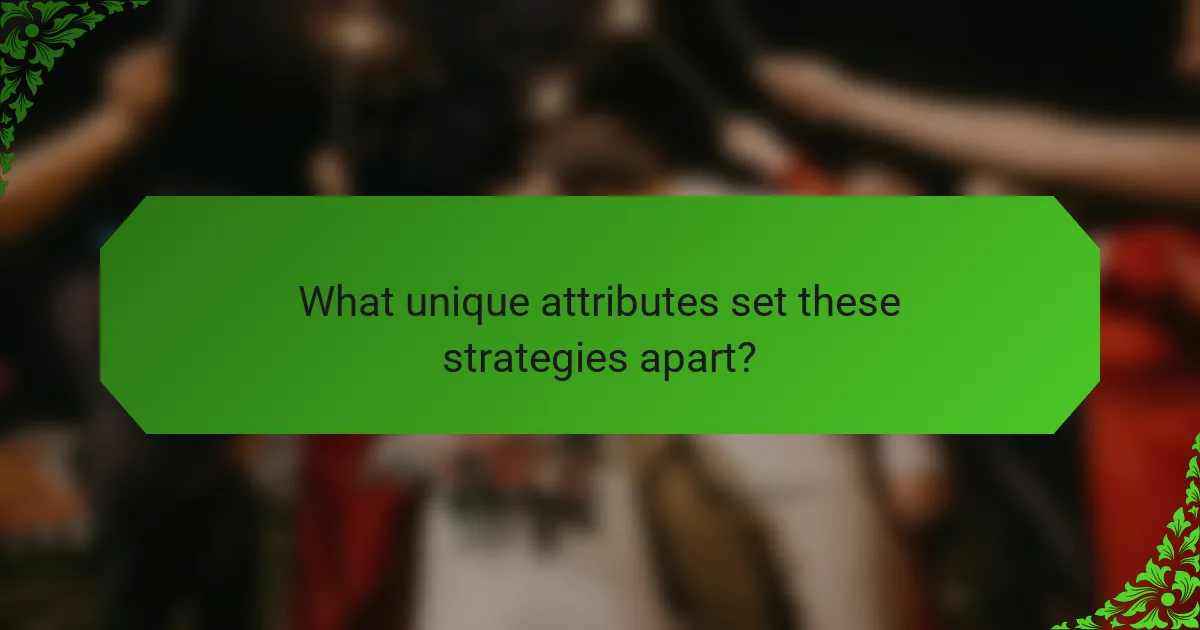What unique attributes set these strategies apart?