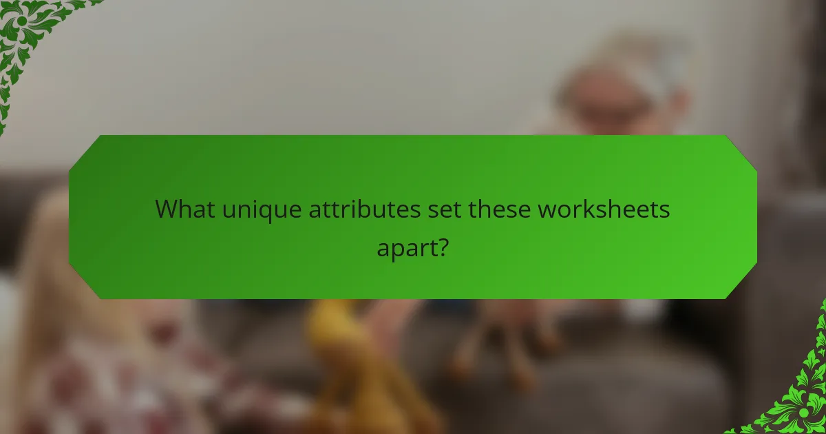 What unique attributes set these worksheets apart?