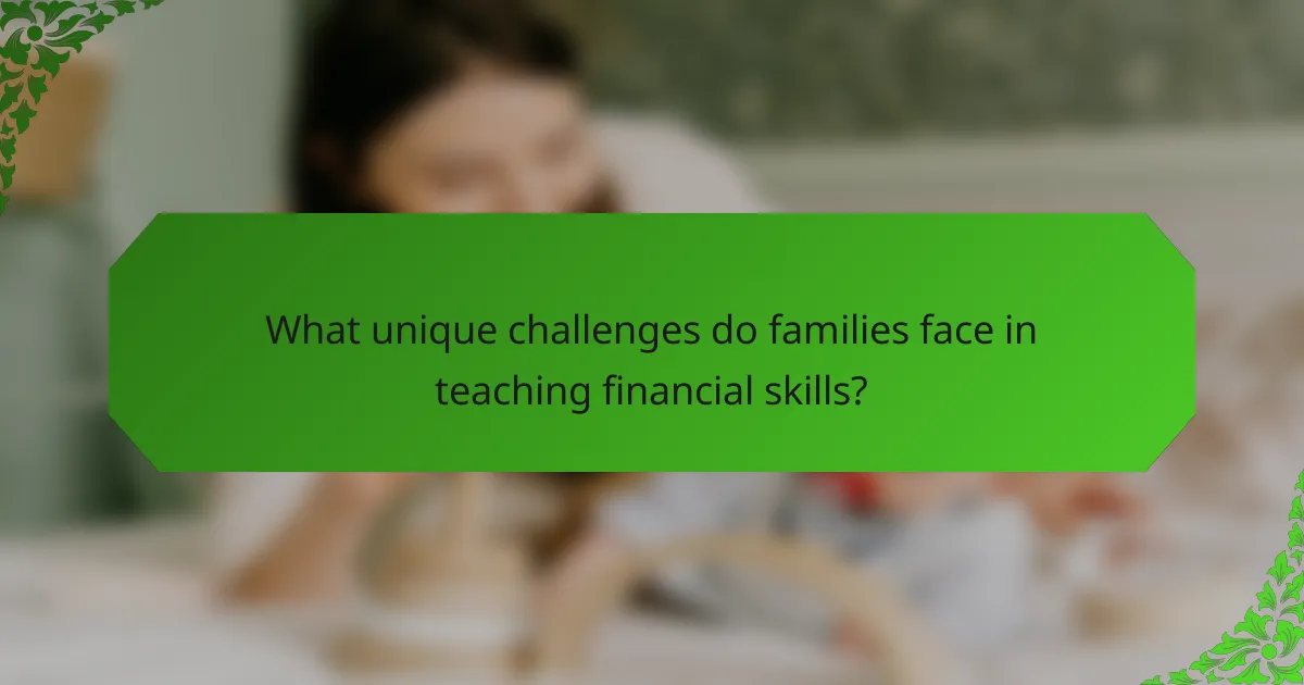 What unique challenges do families face in teaching financial skills?