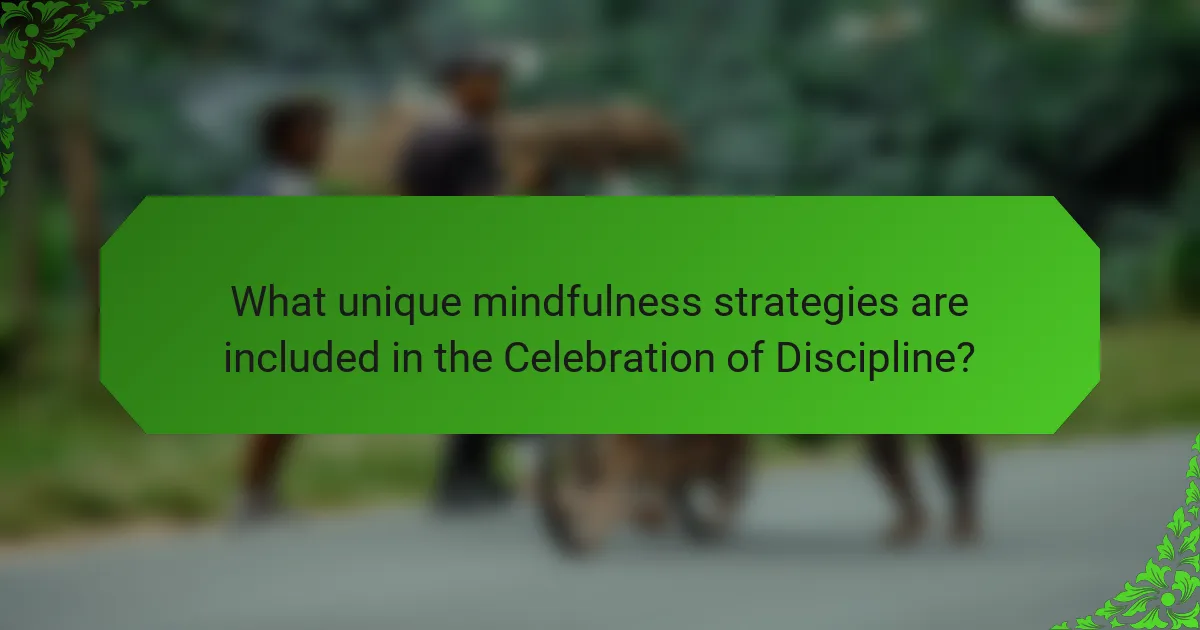 What unique mindfulness strategies are included in the Celebration of Discipline?