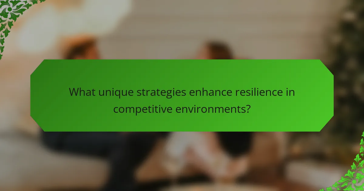 What unique strategies enhance resilience in competitive environments?